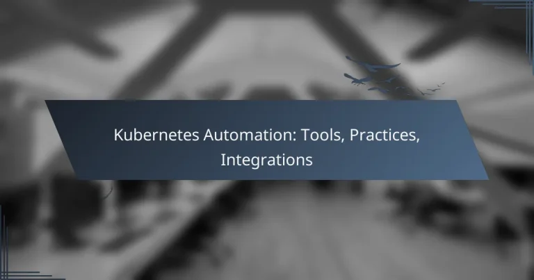 Kubernetes Automation: Tools, Practices, Integrations